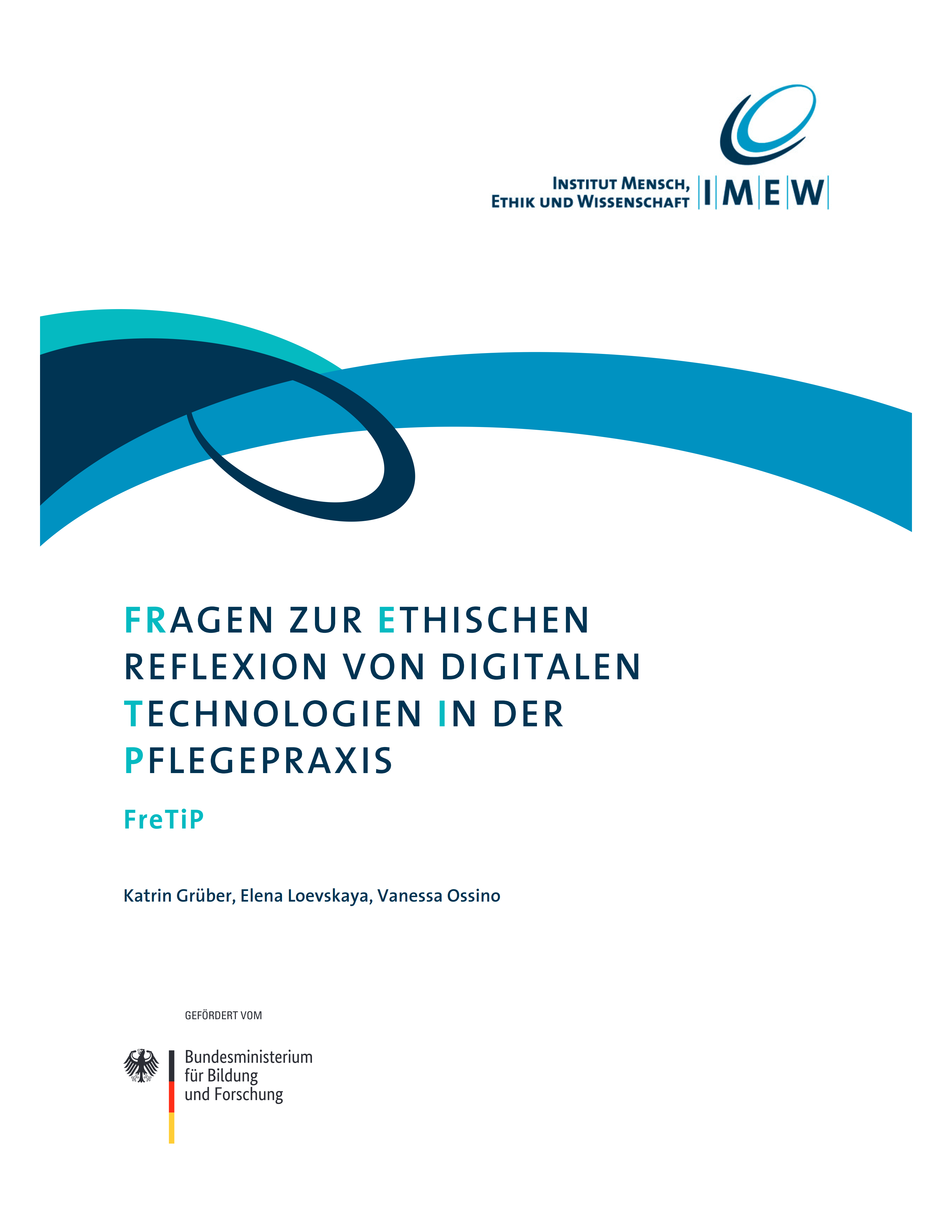 oben Recht: Logo IMEW, unten Links Logo BMBF, Text FRAGEN ZUR ETHISCHEN REFLEXION VON DIGITALEN TECHNOLOGIEN IN DER PFLEGEPRAXIS FreTiP gefördert vom